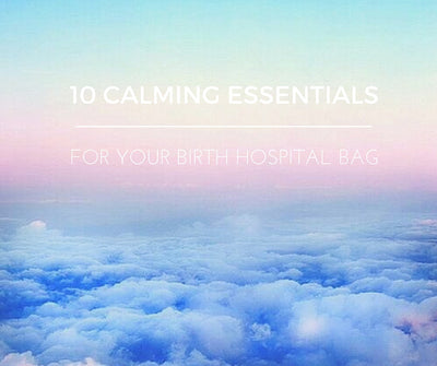10 Calming Essentials For Your Birth Hospital Bag