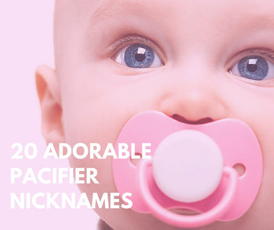 20 Adorable Pacifier Nicknames